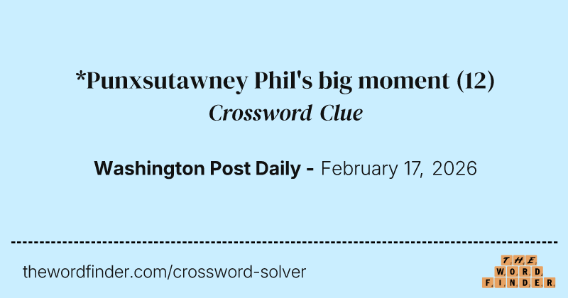 *Punxsutawney Phil's big moment crossword clue image
