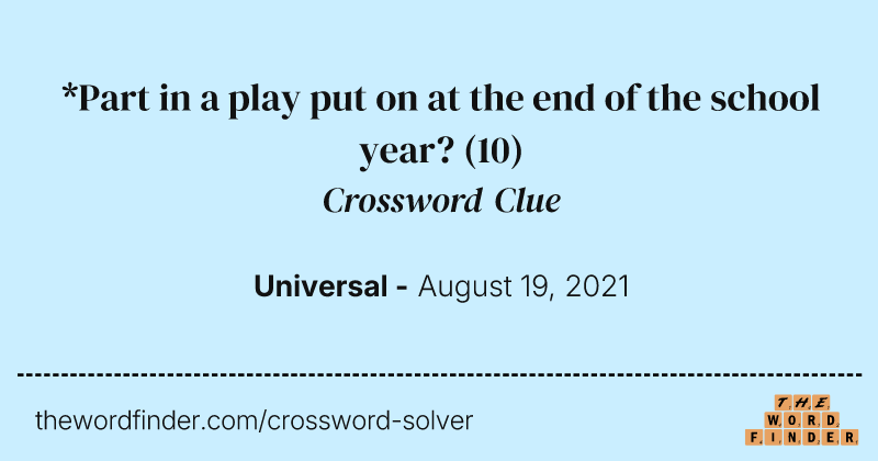 *Part in a play put on at the end of the school year? crossword clue image