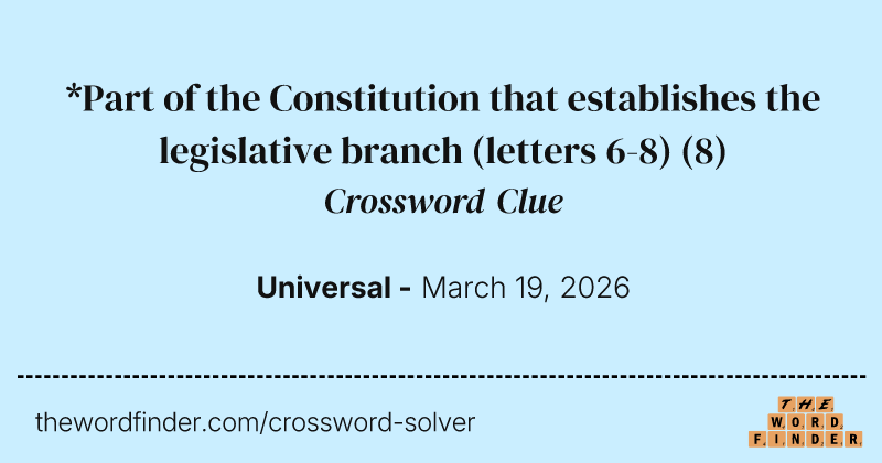 *Part of the Constitution that establishes the legislative branch (letters 6-8) crossword clue image