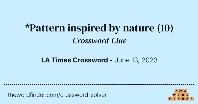 *Pattern inspired by nature crossword clue image