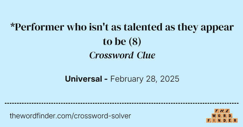 *Performer who isn't as talented as they appear to be crossword clue image