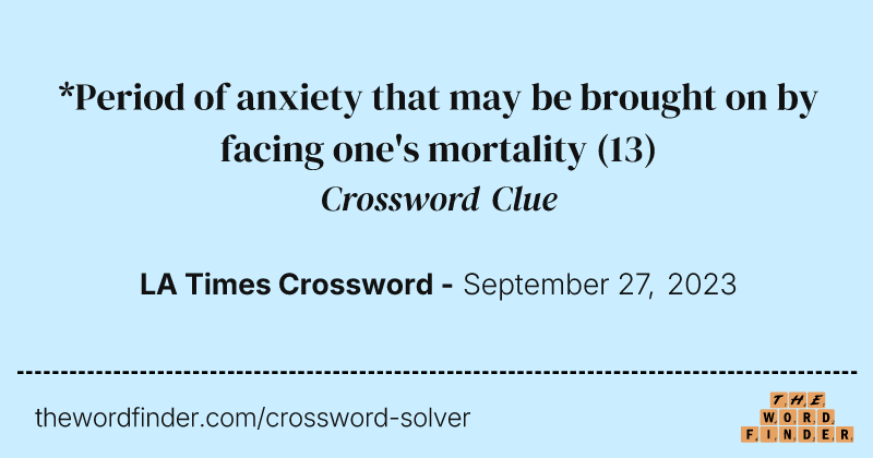 *Period of anxiety that may be brought on by facing one's mortality crossword clue image