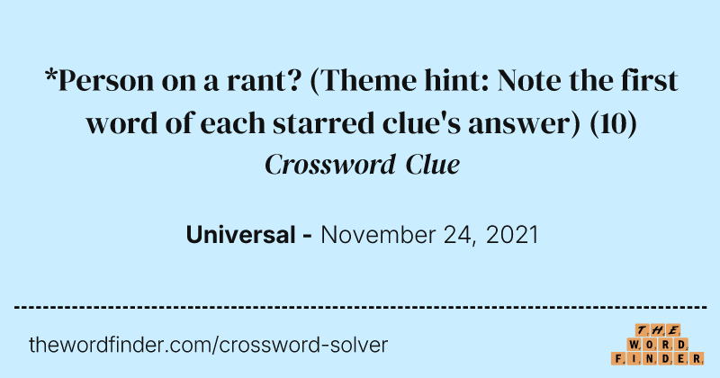 *Person on a rant? (Theme hint: Note the first word of each starred clue's answer) crossword clue image