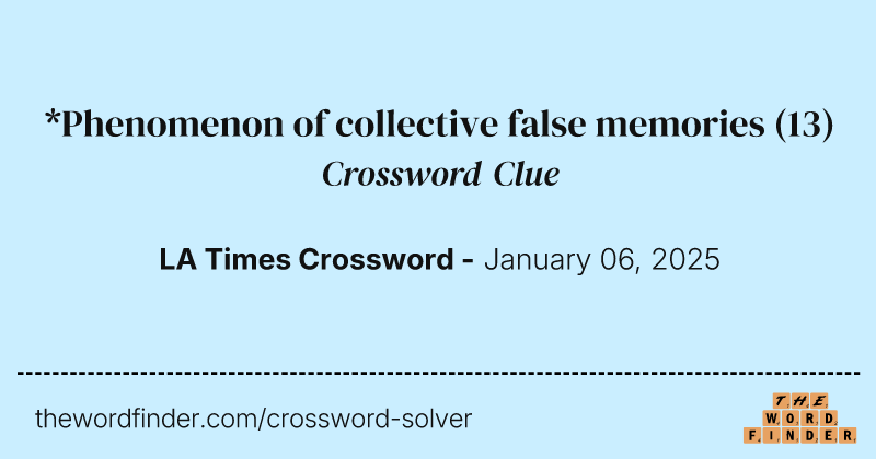 *Phenomenon of collective false memories crossword clue image