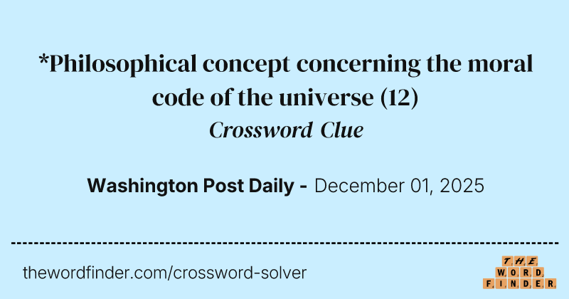 *Philosophical concept concerning the moral code of the universe crossword clue image