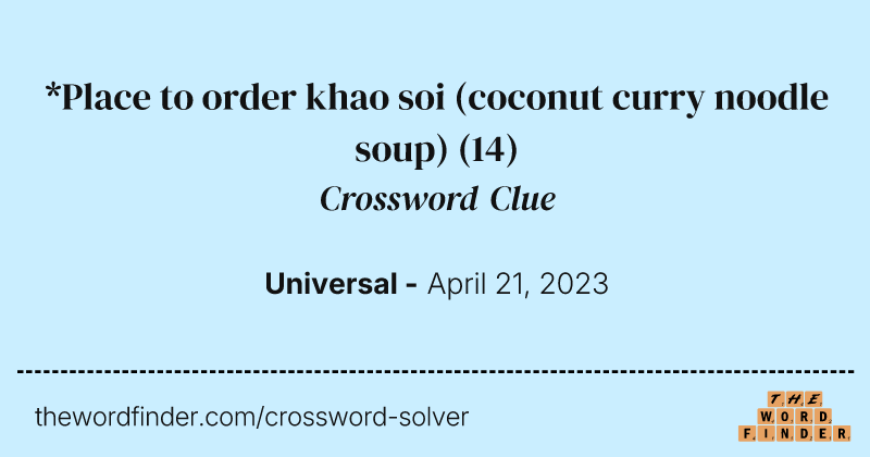 *Place to order khao soi (coconut curry noodle soup) crossword clue image