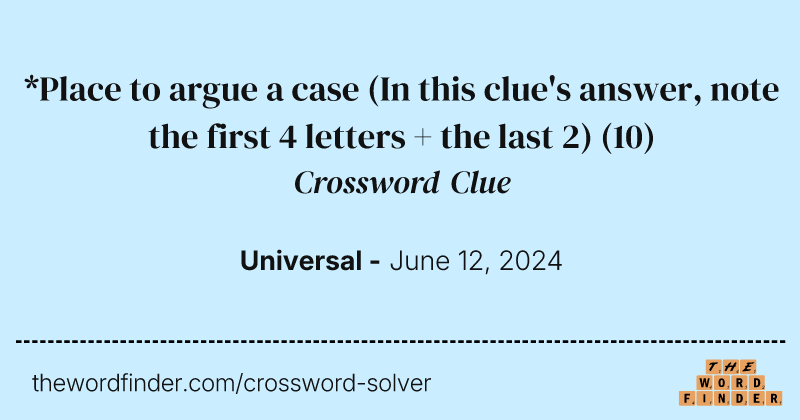 *Place to argue a case (In this clue's answer, note the first 4 letters + the last 2) crossword clue image
