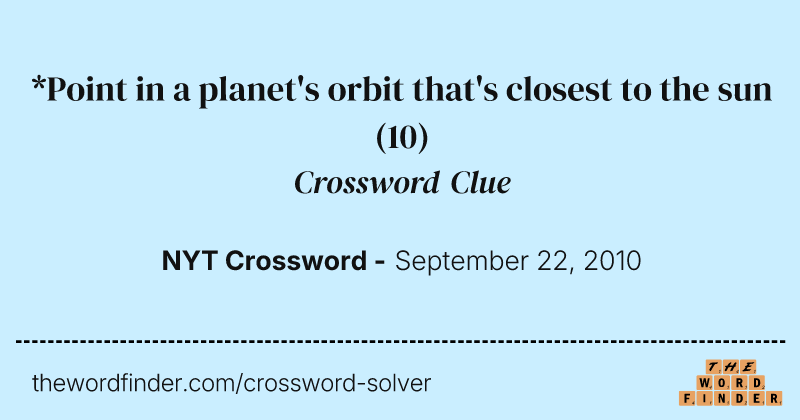 *Point in a planet's orbit that's closest to the sun crossword clue image