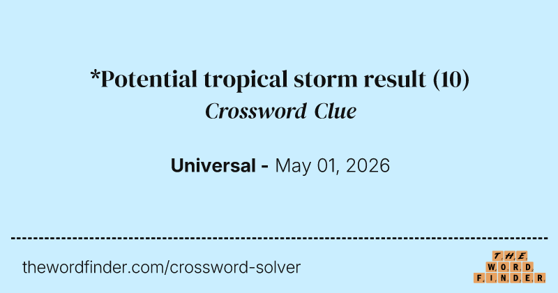 *Potential tropical storm result crossword clue image