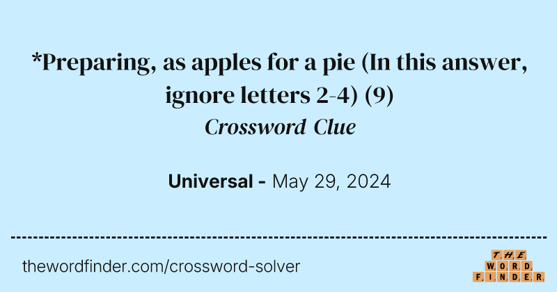 *Preparing, as apples for a pie (In this answer, ignore letters 2-4) crossword clue image