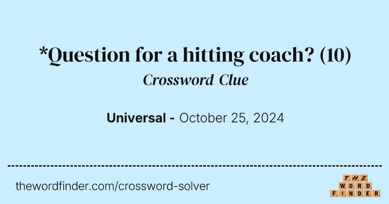 *Question for a hitting coach? crossword clue image