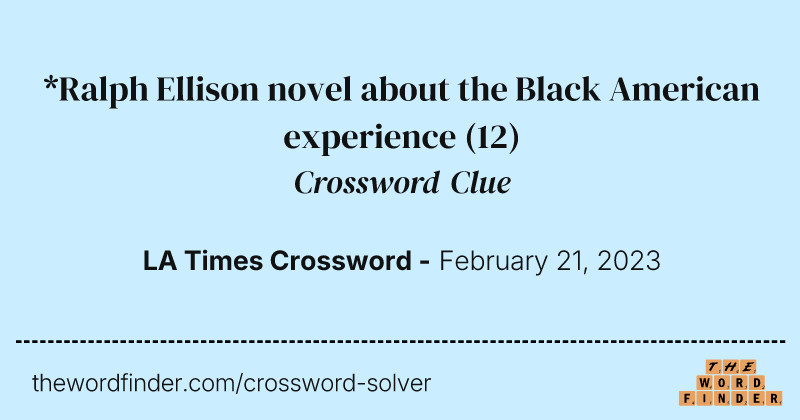 *Ralph Ellison novel about the Black American experience crossword clue image