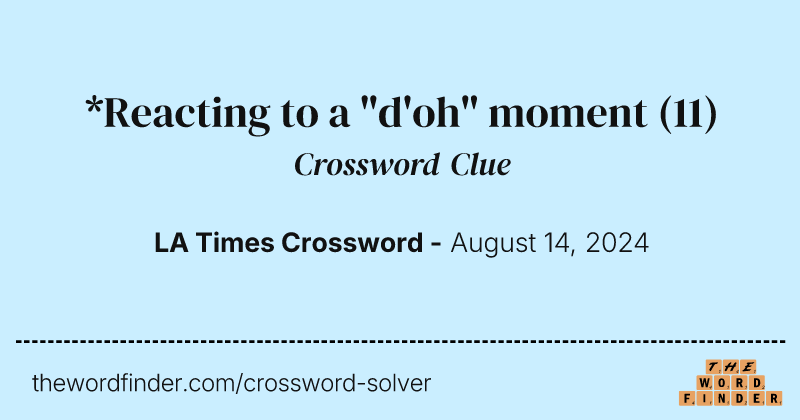 *Reacting to a "d'oh" moment crossword clue image