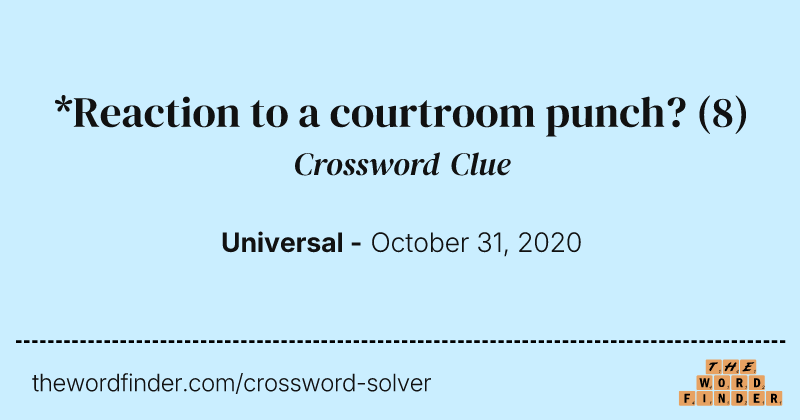 *Reaction to a courtroom punch? crossword clue image