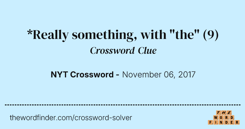 *Really something, with "the" crossword clue image