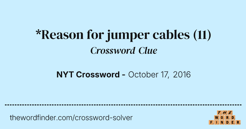 *Reason for jumper cables crossword clue image