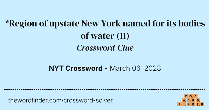 *Region of upstate New York named for its bodies of water crossword clue image