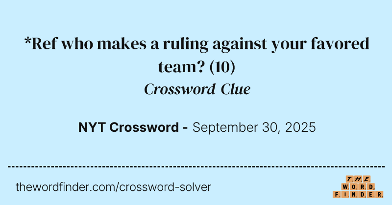 *Ref who makes a ruling against your favored team? crossword clue image