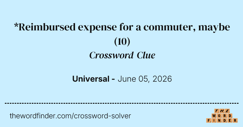 *Reimbursed expense for a commuter, maybe crossword clue image