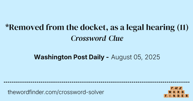 *Removed from the docket, as a legal hearing crossword clue image