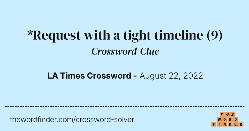 *Request with a tight timeline crossword clue image