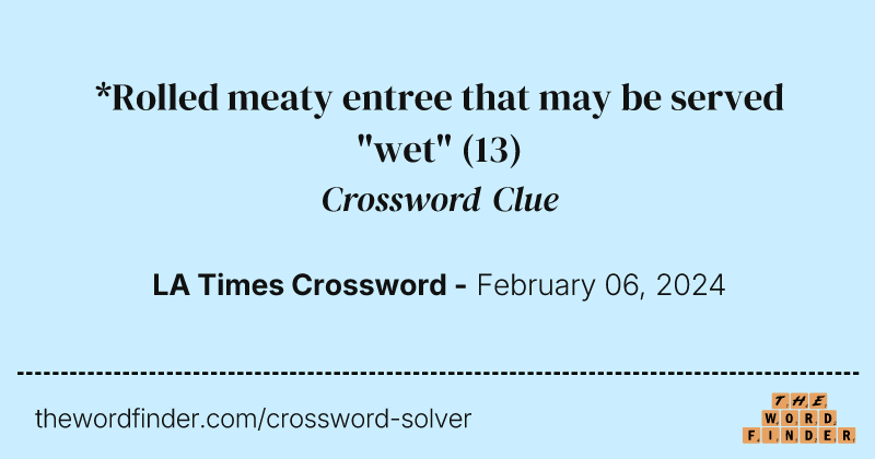 *Rolled meaty entree that may be served "wet" crossword clue image