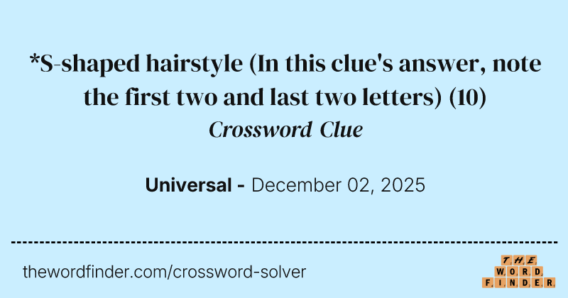 *S-shaped hairstyle (In this clue's answer, note the first two and last two letters) crossword clue image