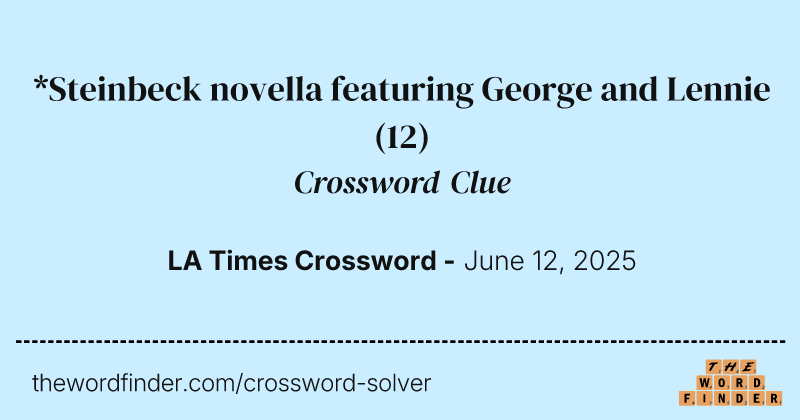 *Steinbeck novella featuring George and Lennie crossword clue image