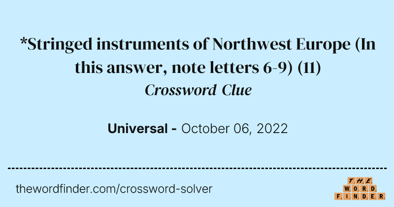 *Stringed instruments of Northwest Europe (In this answer, note letters 6-9) crossword clue image