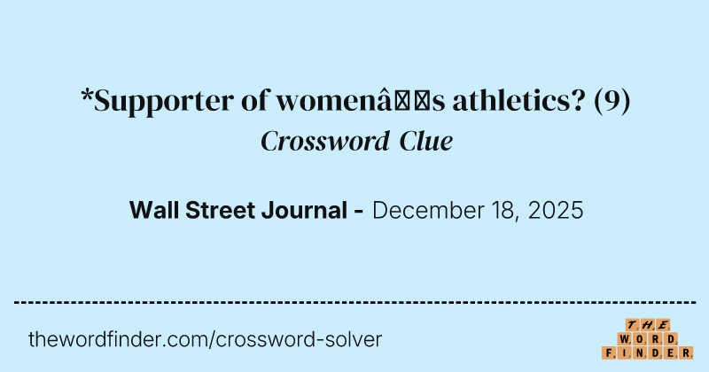 *Supporter of women’s athletics? crossword clue image