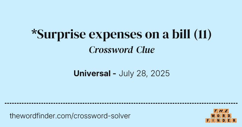 *Surprise expenses on a bill crossword clue image