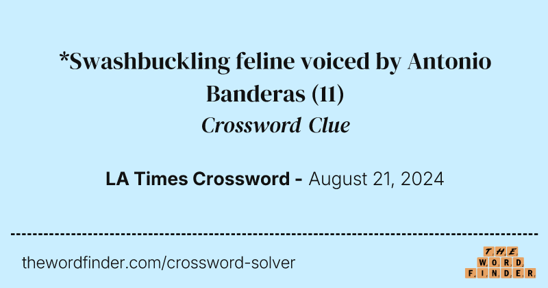 *Swashbuckling feline voiced by Antonio Banderas crossword clue image