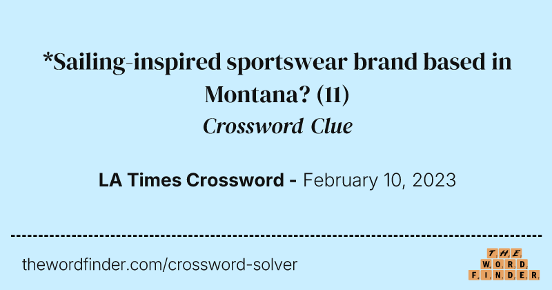 *Sailing-inspired sportswear brand based in Montana? crossword clue image