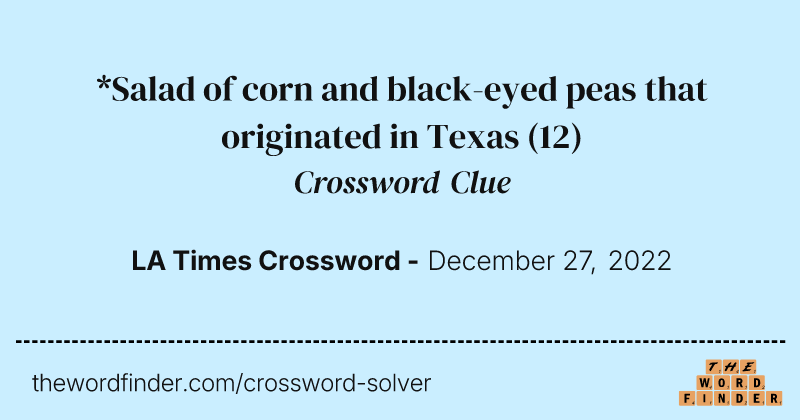 *Salad of corn and black-eyed peas that originated in Texas crossword clue image