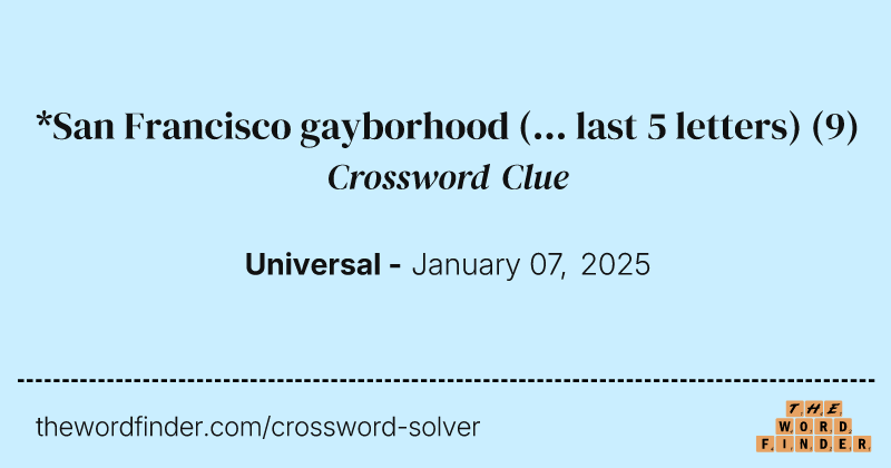 *San Francisco gayborhood (... last 5 letters) crossword clue image