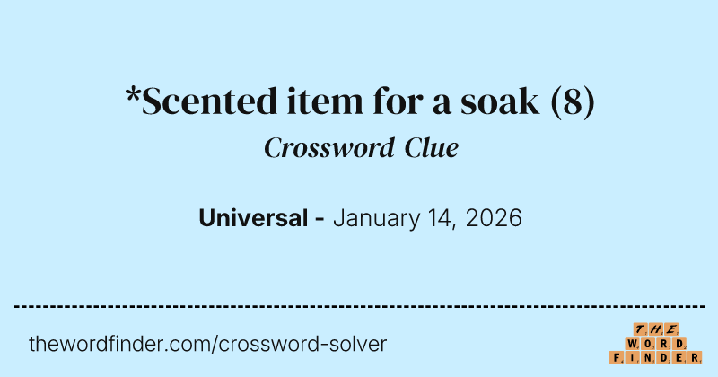 *Scented item for a soak crossword clue image
