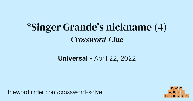 *Singer Grande's nickname crossword clue image