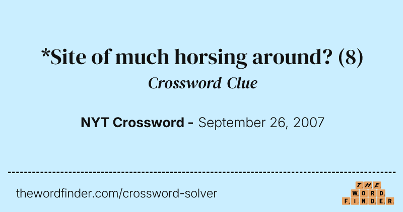 *Site of much horsing around? crossword clue image