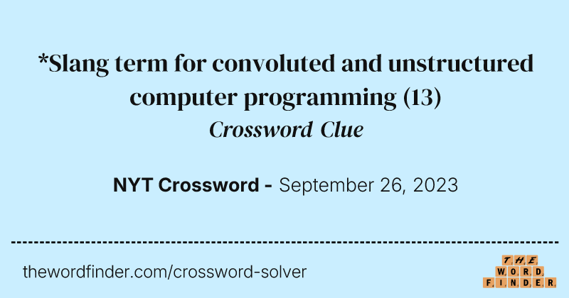 *Slang term for convoluted and unstructured computer programming crossword clue image
