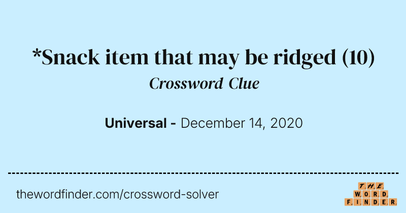 *Snack item that may be ridged crossword clue image