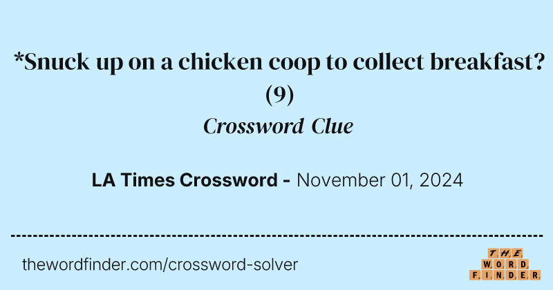 *Snuck up on a chicken coop to collect breakfast? crossword clue image