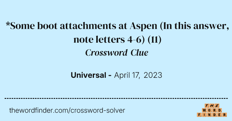 *Some boot attachments at Aspen (In this answer, note letters 4-6) crossword clue image