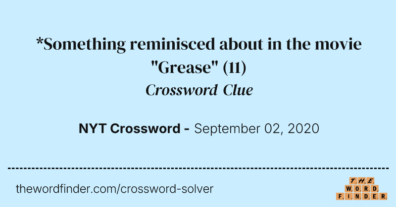 *Something reminisced about in the movie "Grease" crossword clue image