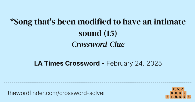 *Song that's been modified to have an intimate sound crossword clue image