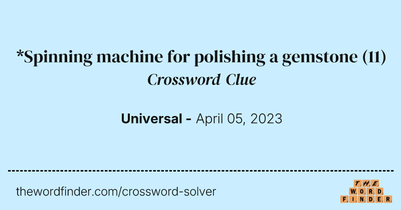 *Spinning machine for polishing a gemstone crossword clue image
