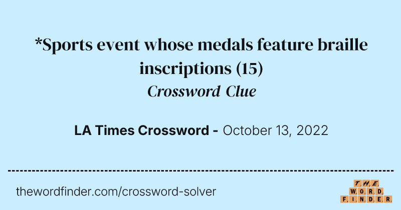 *Sports event whose medals feature braille inscriptions crossword clue image