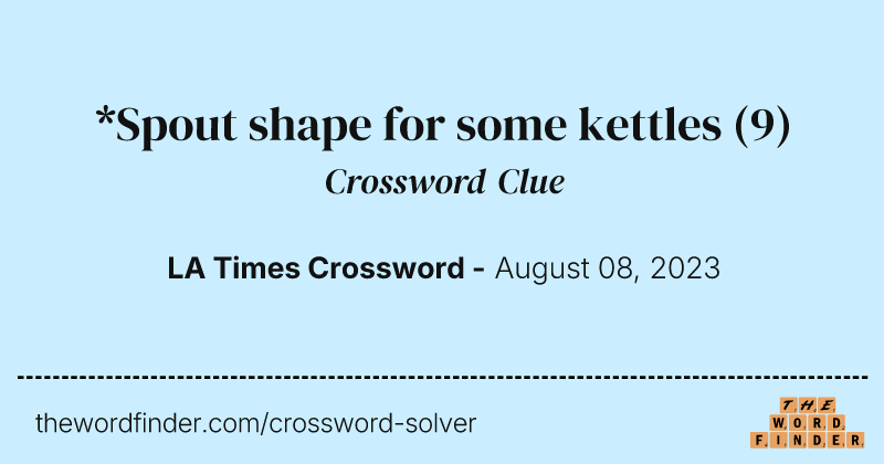 *Spout shape for some kettles crossword clue image