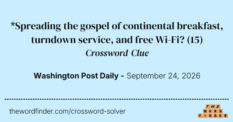 *Spreading the gospel of continental breakfast, turndown service, and free Wi-Fi? crossword clue image