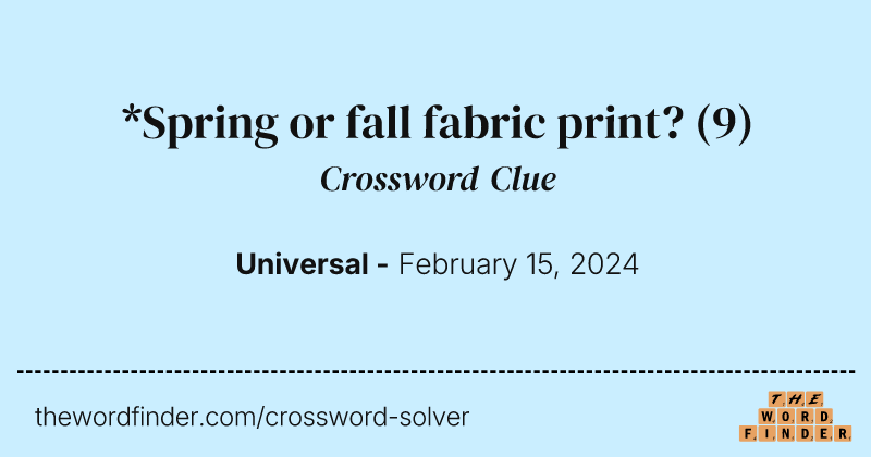 *Spring or fall fabric print? crossword clue image