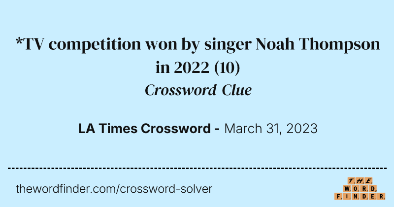 *TV competition won by singer Noah Thompson in 2022 crossword clue image
